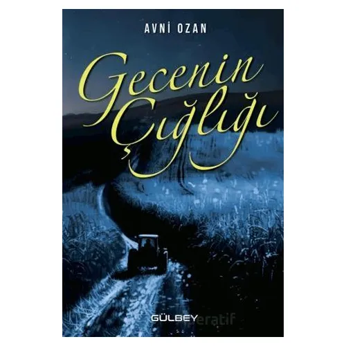 Gecenin Çığlığı - Avni Ozan - Gülbey Yayınları