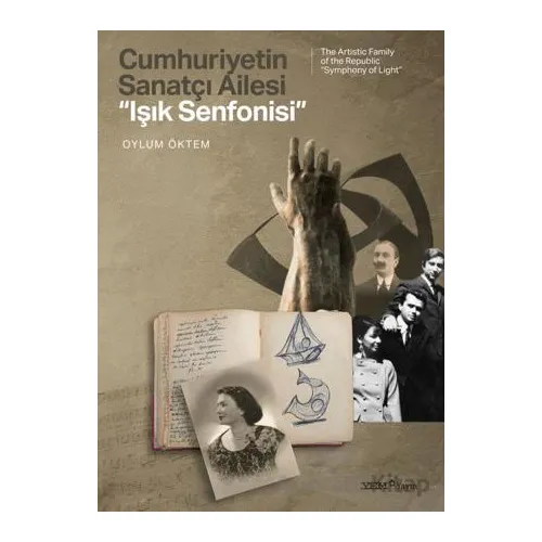 Cumhuriyetin Sanatçı Ailesi: “Işık Senfonisi” - Oylum Öktem - YEM Yayın