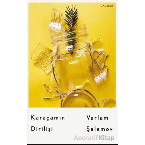 Karaçamın Dirilişi - Varlam Şalamov - Jaguar Kitap