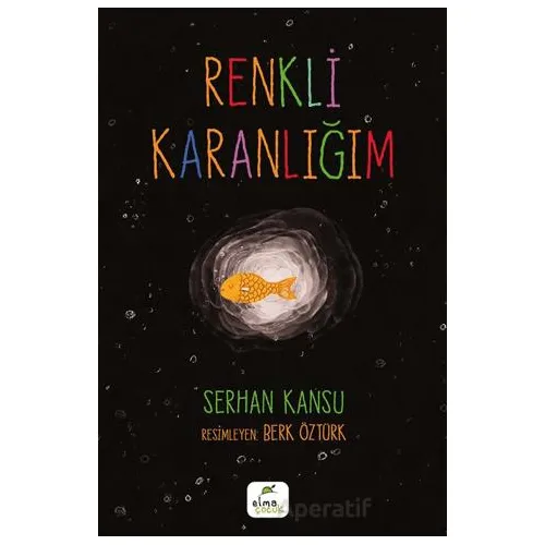 Renkli Karanlığım - Serhan Kansu - Elma Çocuk