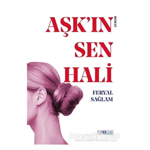 Aşkın Sen Hali - Feryal Sağlam - Favori Yayınları