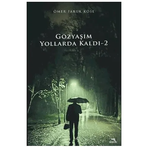 Gözyaşım Yollarda Kaldı-2 - Ömer Faruk Köse - Meneviş Yayınları