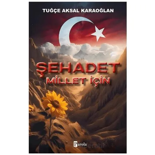 Şehadet Millet İçin - Tuğçe Aksal Karaoğlan - Parola Yayınları