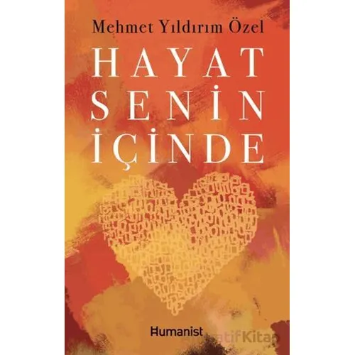Hayat Senin İçinde - Mehmet Yıldırım Özel - Hümanist Kitap Yayıncılık