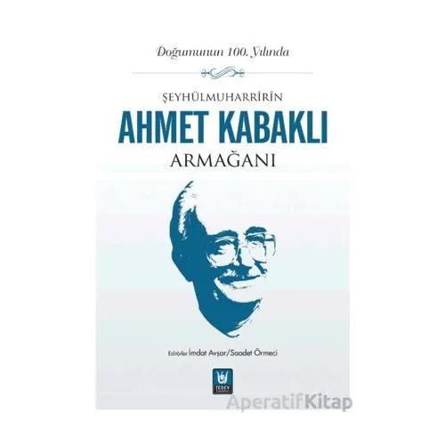 Şeyhülmuharrirîn Ahmet Kabaklı Armağanı - Kolektif - Tedev Yayınları