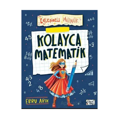 Kolayca Matematik - Ebru Arık - Eğlenceli Bilgi Yayınları