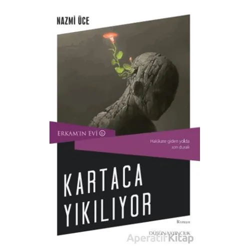 Erkamın Evi 6 - Kartaca Yıkılıyor - Nazmi Üce - Düşün Yayıncılık
