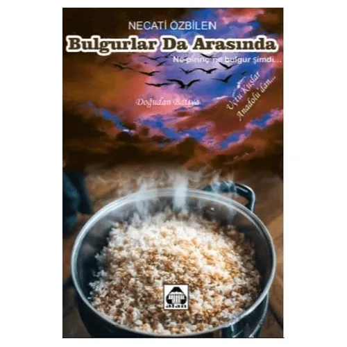 Bulgurlar da Arasında - Necati Özbilen - Alan Yayıncılık