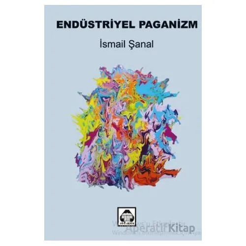 Endüstriyel Paganizm - İsmail Şanal - Alan Yayıncılık