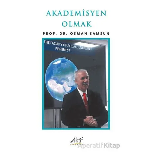 Akademisyen Olmak - Osman Samsun - Aktif Yayınevi