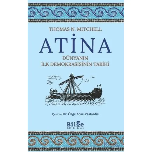 Atina Dünyanın İlk Demokrasisinin Tarihi - Thomas N. Mitchell - Bilge Kültür Sanat