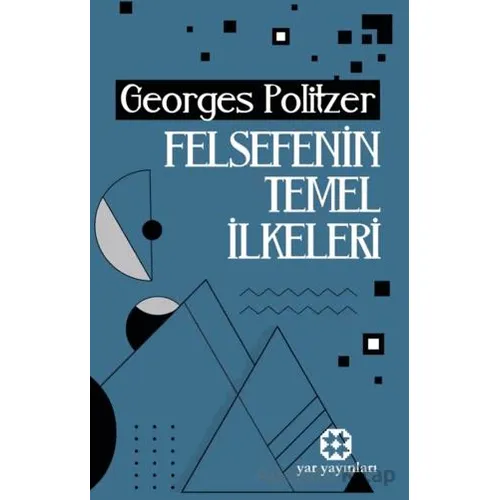 Felsefenin Temel İlkeleri - Georges Politzer - Yar Yayınları