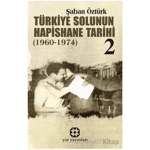 Türkiye Solunun Hapishane Tarihi 2 (1960-1974) - Şaban Öztürk - Yar Yayınları