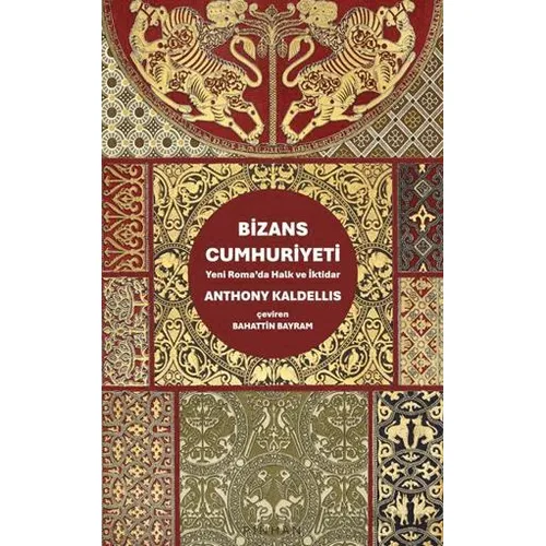 Bizans Cumhuriyeti - Anthony Kaldellis - Pinhan Yayıncılık