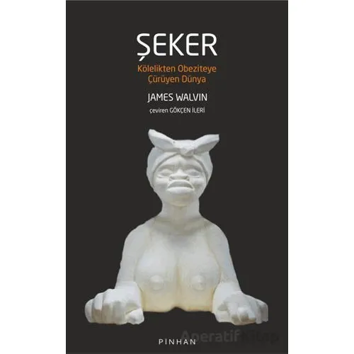 Şeker - James Walvin - Pinhan Yayıncılık