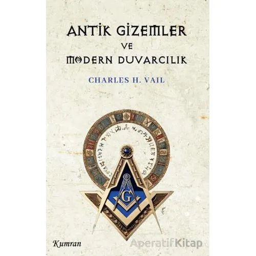 Antik Gizemler ve Modern Duvarcılık - Charles H. Vail - Kumran Yayınları