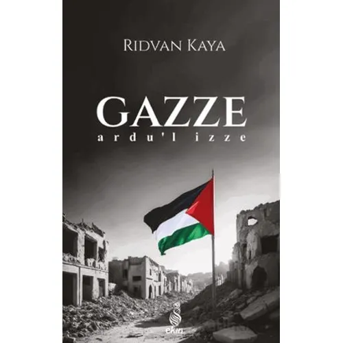 Gazze - Ardu’l İzze - Rıdvan Kaya - Ekin Yayınları