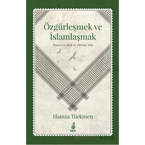 Özgürleşmek ve İslamlaşmak - Hamza Türkmen - Ekin Yayınları