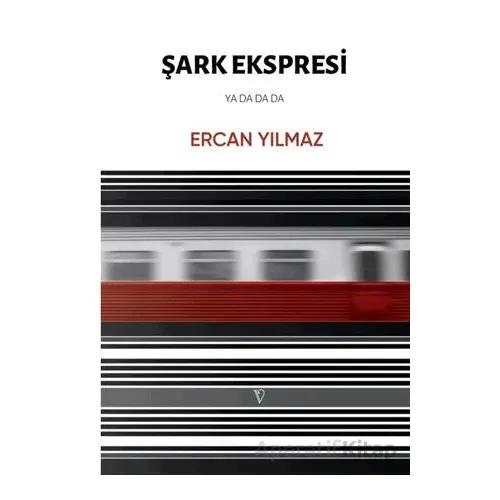 Şark Ekspresi Ya Da Da Da - Ercan Yılmaz - Vacilando Kitap