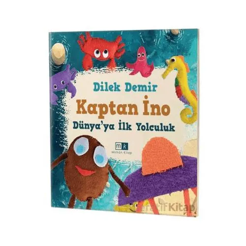 Kaptan İno - Dünya’ya İlk Yolculuk - Dilek Demir - Mirhan Kitap