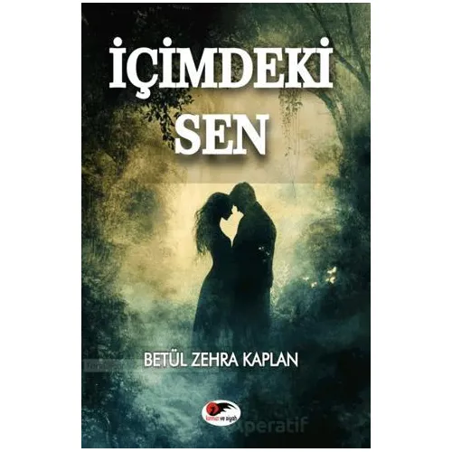 İçimdeki Sen - Betül Zehra Kaplan - Kırmızı ve Siyah Yayınevi