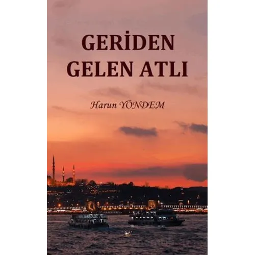 Geriden Gelen Atlı - Harun Yöndem - Akıl Fikir Yayınları