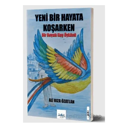 Yeni Bir Hayata Koşarken - Ali Rıza ÖZATLAN - Ritim Plus Yayınları