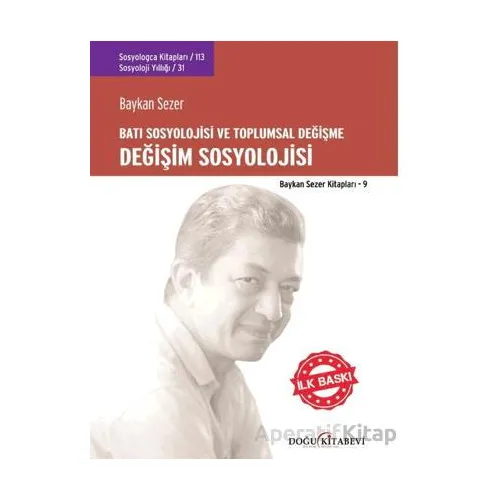 Değişim Sosyolojisi - Batı Sosyolojisi ve Toplumsal Değişme - Baykan Sezer - Doğu Kitabevi