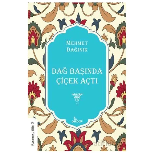 Dağ Başında Çiçek Açtı - Mehmet Dağınık - Girdap Kitap