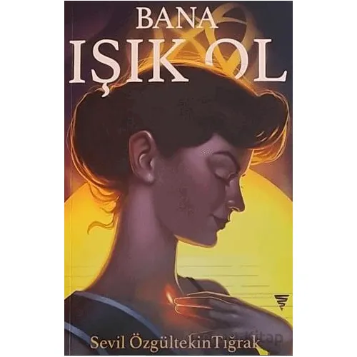 Bana Işık Ol - Sevil Özgültekin Tığrak - Varyant Yayıncılık