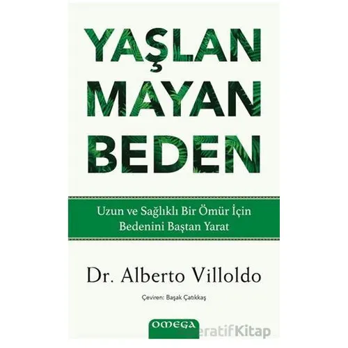 Yaşlanmayan Beden - Alberto Villoldo - Omega