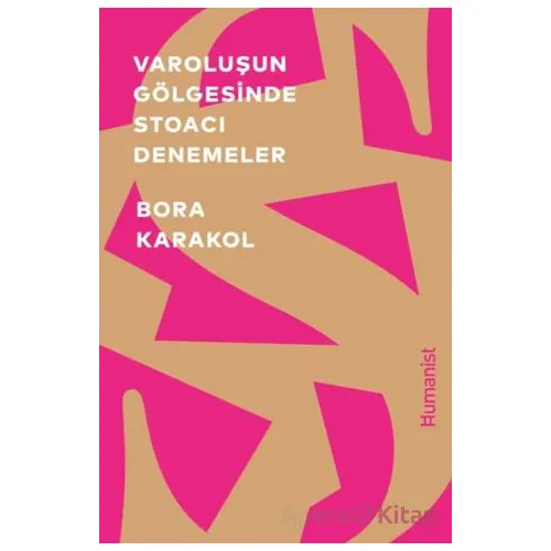 Varoluşun Gölgesinde Stoacı Denemeler - Bora Karakol - Hümanist Kitap Yayıncılık