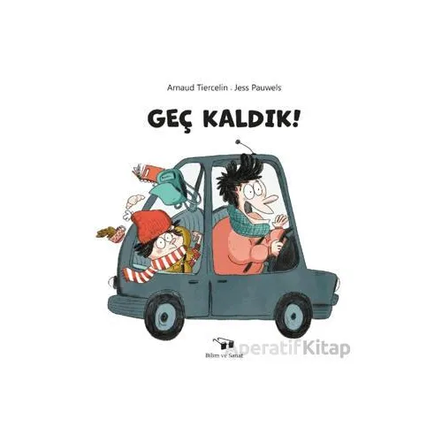 Geç Kaldık! - Arnaud Tiercelin - Bilim ve Sanat Yayınları