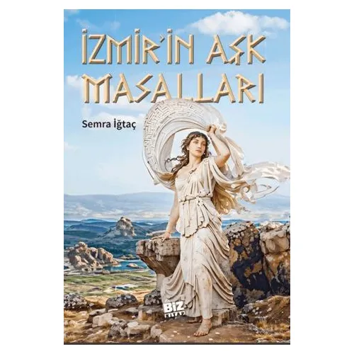 İzmirin Aşk Masalları - Semra İğtaç - Biz Kitap