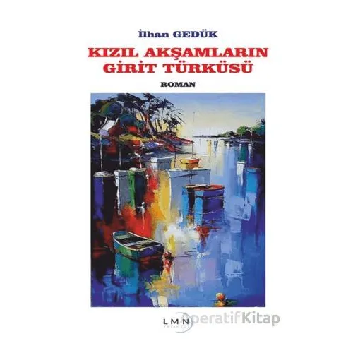 Kızıl Akşamların Girit Türküsü - İlhan Gedük - Liman Yayınevi