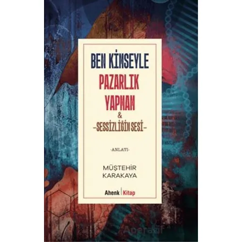 Ben Kimseyle Pazarlık Yapmam - Müştehir Karakaya - Ahenk Kitap