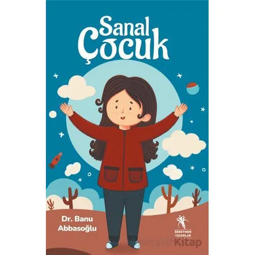 Sanal Çocuk - Banu Abbasoğlu - Öğretmen Yazarlar