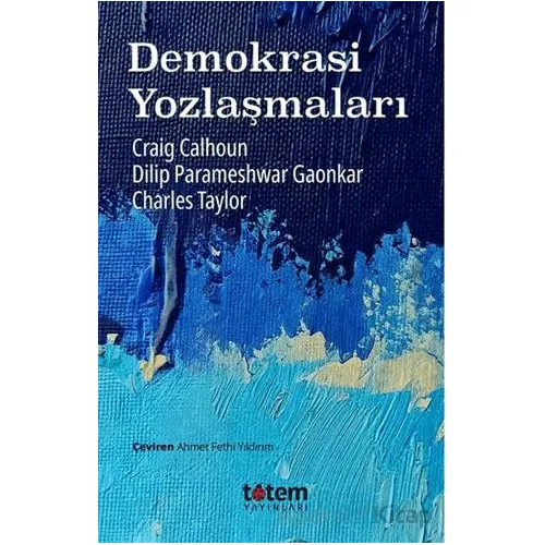 Demokrasi Yozlaşmaları - Dilip Parameshwar Gaonkar - Totem Yayıncılık