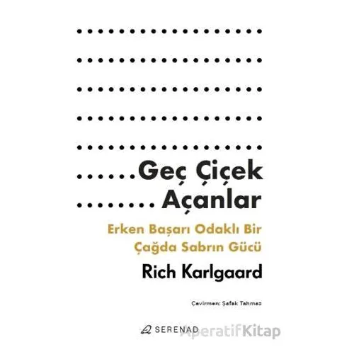 Geç Çiçek Açanlar - Rich Karlgaard - Serenad Yayınevi