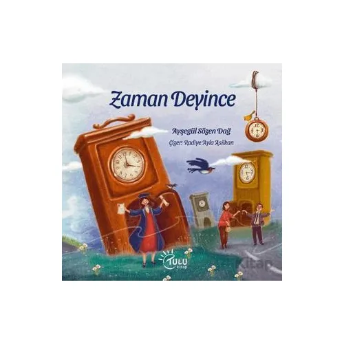 Zaman Deyince - Ayşegül Sözen Dağ - Tulu Kitap