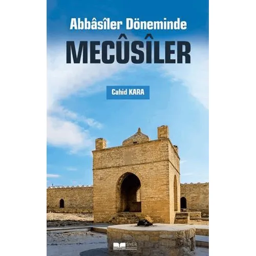 Abbasiler Döneminde Mecusiler - Cahid Kara - Siyer Yayınları