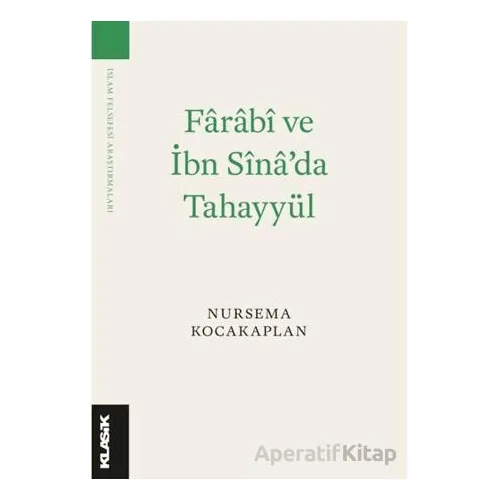 Fârâbî ve İbn Sînâ’da Tahayyül - Nursema Kocakaplan - Klasik Yayınları