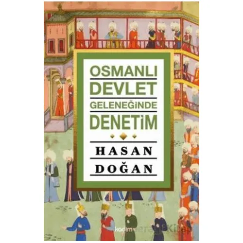 Osmanlı Devlet Geleneğinde Denetim - Hasan Doğan - Kadim Yayınları