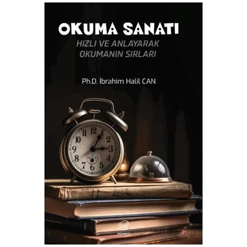 Okuma Sanatı Hızlı ve Anlayarak Okumanın Sırları - İbrahim Halil Can - Çizge Yayınevi