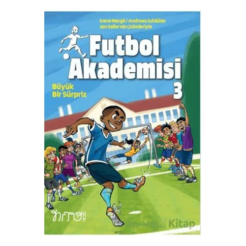Futbol Akademisi 3 Büyük Bir Sürpriz - İrene Margil - Nito Kitap