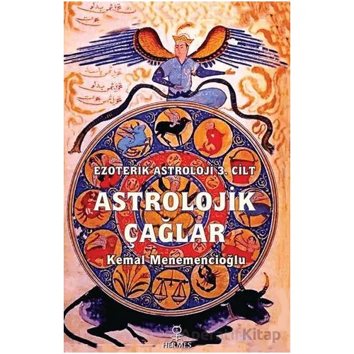 Astrolojik Çağlar / Ezoterik Astroloji 3. Cilt - Kemal Menemencioğlu - Hermes Yayınları