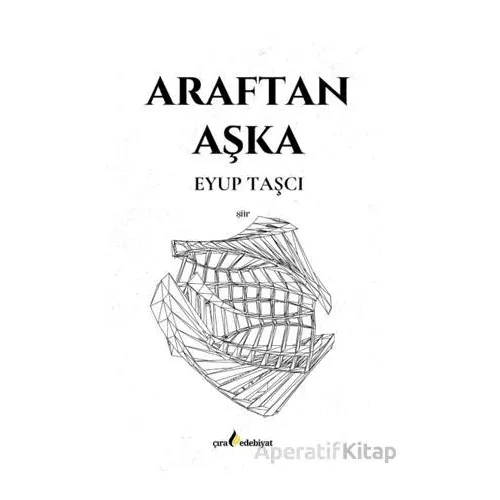 Araftan Aşka - Eyup Taşçı - Çıra Yayınları