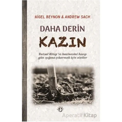 Daha Derin Kazın - Nigel Beynon - Haberci Basın Yayın