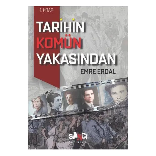 Tarihin Komün Yakasından - 1 - Emre Erdal - Sancı Yayınları