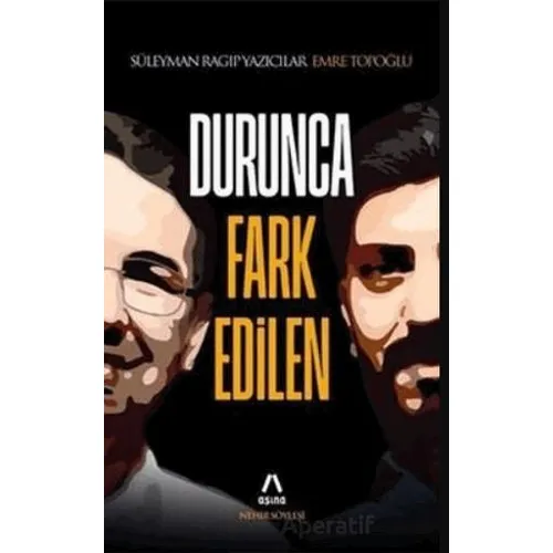 Durunca Fark Edilen - Süleyman Ragıp Yazıcılar - Aşina Yayınları